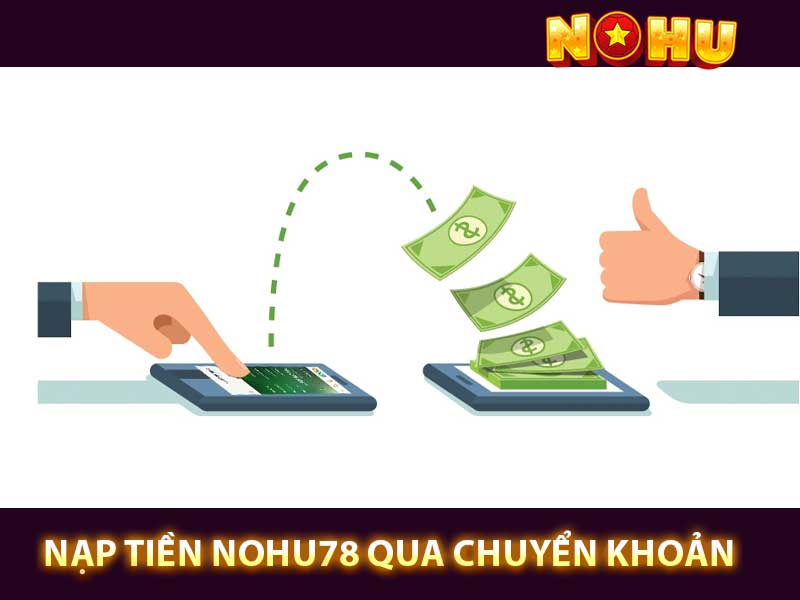 nạp tiền nohu78 qua chuyển khoản