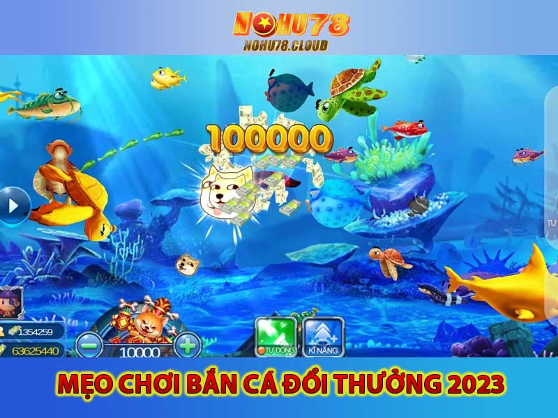 Mẹo Chơi Bắn Cá Đổi Thưởng 2023