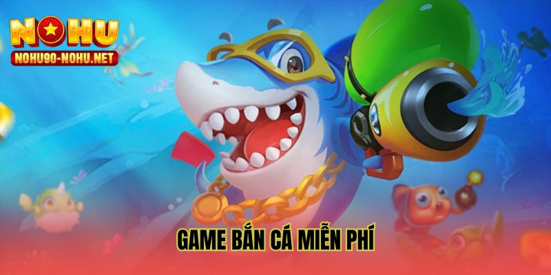 game-ban-ca-mien-phi